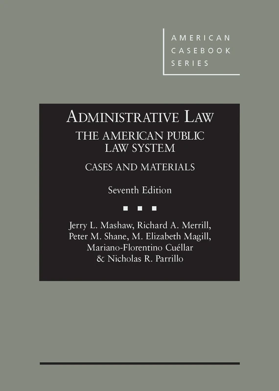 Administrative Law, the American Public Law System: Cases and Materials (American Casebook Series)