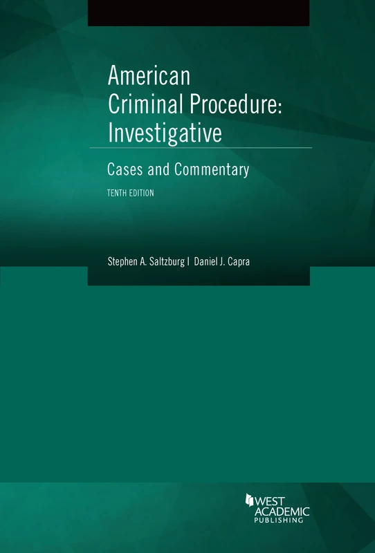 American Criminal Procedure: Investigative, Cases and Commentary (American Casebook) (American Casebook Series)