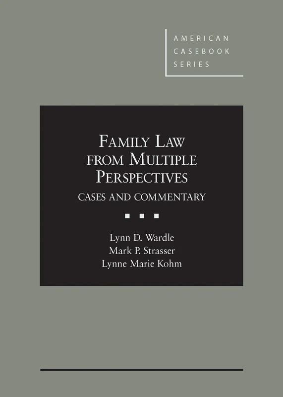 Family Law from Multiple Perspectives: Cases and Commentary (American Casebook Series)