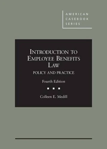 Introduction to Employee Benefits Law: Policy and Practice (American Casebook) (American Casebook Series)