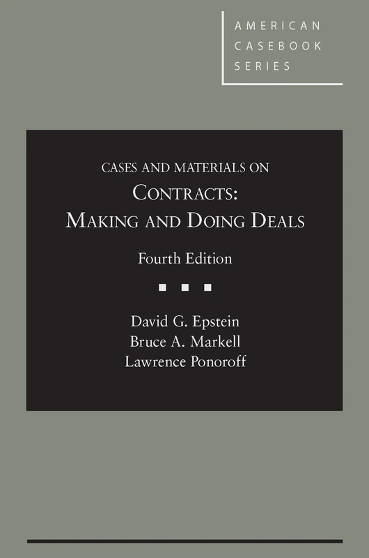 Cases and Materials on Contracts: Making and Doing Deals (American Casebooks) (American Casebook Series)