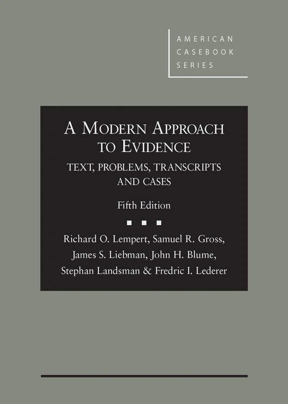 A Modern Approach to Evidence: Text, Problems, Transcripts and Cases (American Casebook Series): Text, Problems, Transcripts and Cases, 5th