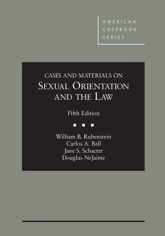 Cases and Materials on Sexual Orientation and the Law (American Casebook) (American Casebook Series)