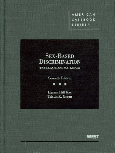 Sex-Based Discrimination (American Casebook Series): Text, Cases and Materials