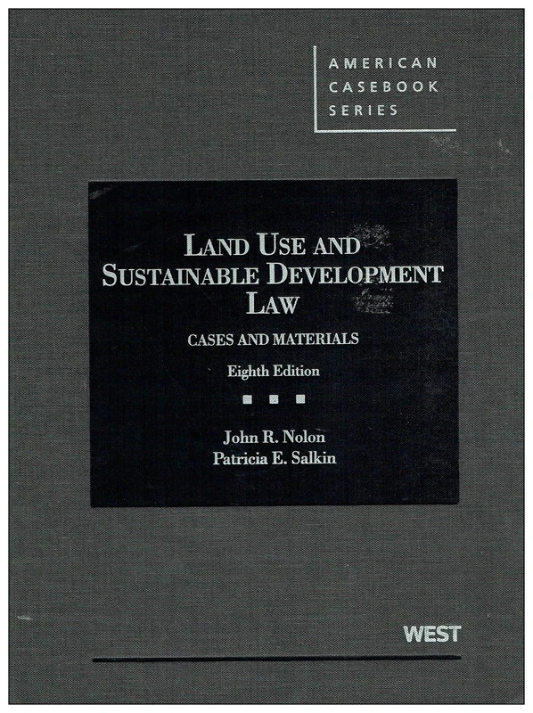 Land Use and Sustainable Development Law: Cases and Materials (American Casebook Series)