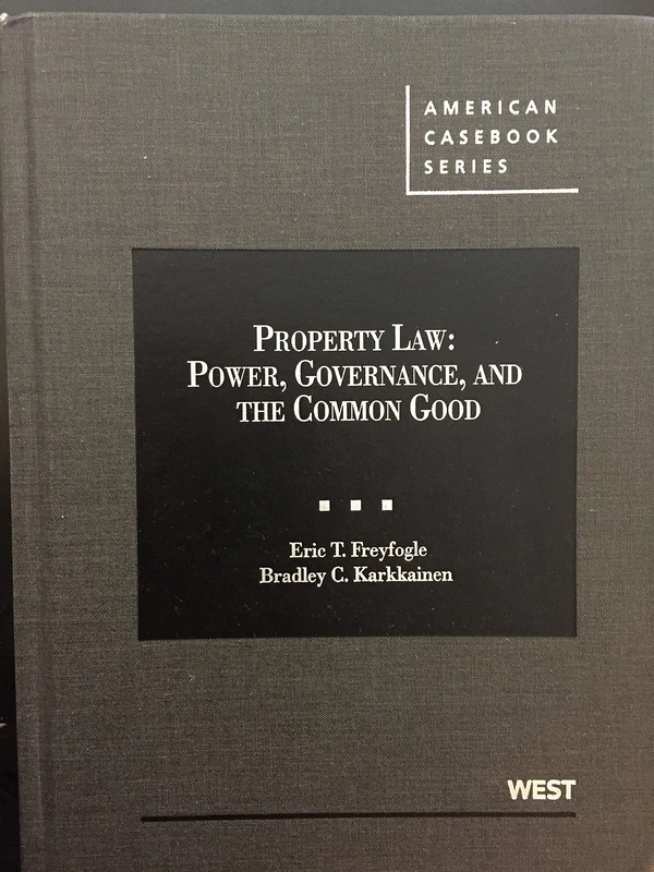 Freyfogle and Karkkainen's Property Law: Power, Governance, and the Common Good (American Casebook Series)