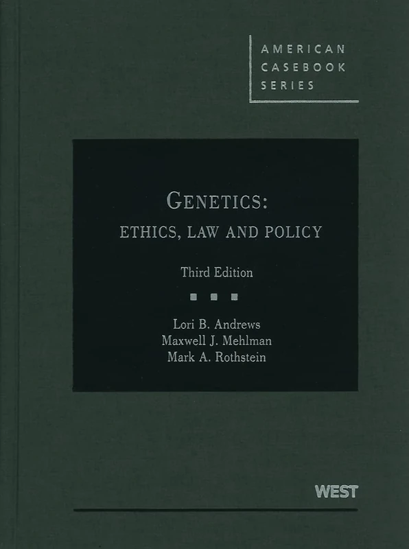 Genetics: Ethics, Law and Policy (American Casebook Series)