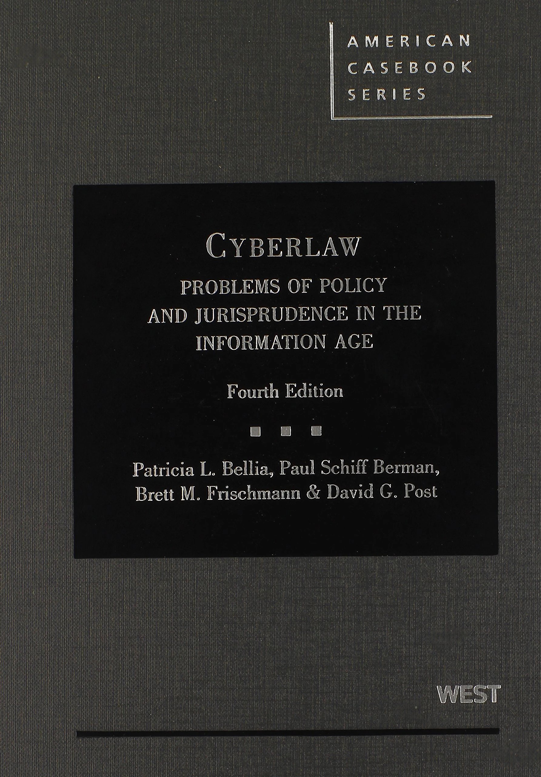 Cyberlaw: Problems of Policy and Jurisprudence in the Information Age (American Casebook Series): Problems of Policy and Jurisprudence in the Information Age, 4th