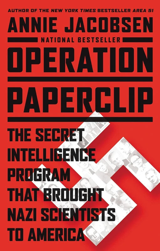 Operation Paperclip: The Secret Intelligence Program That Brought Nazi Scientists to America