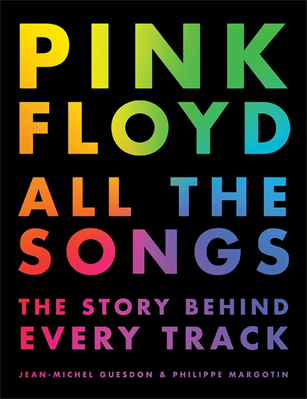 Pink Floyd All The Songs: The Story Behind Every Track