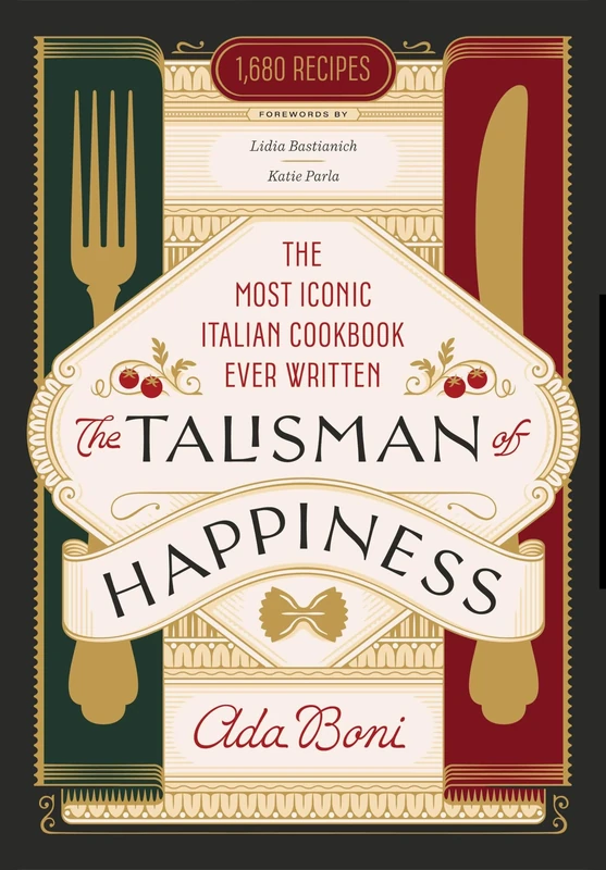 The Talisman of Happiness: The Most Iconic Italian Cookbook Ever Written