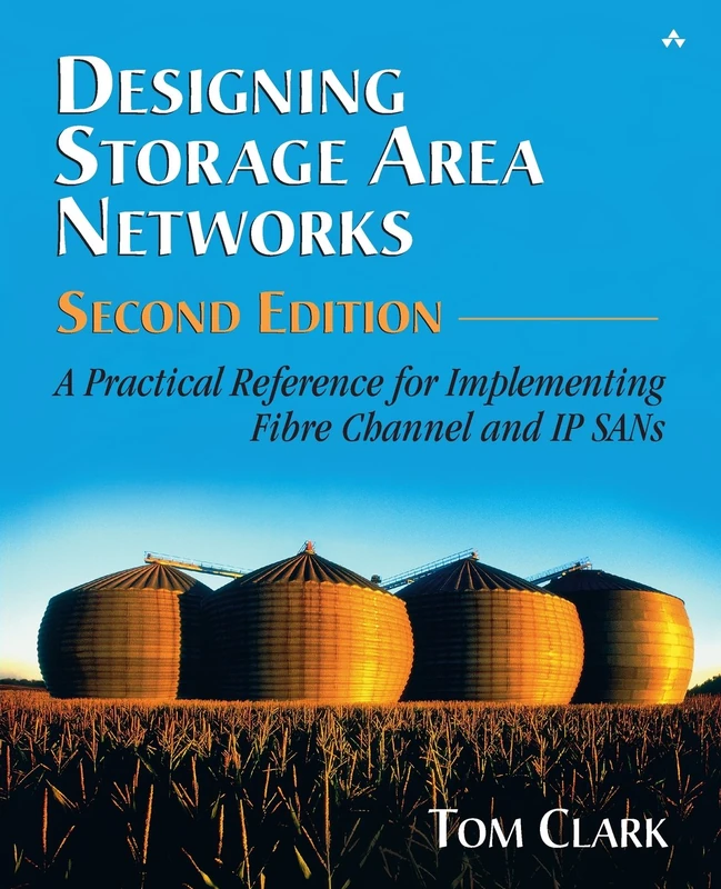 Designing Storage Area Networks: A Practical Reference for Implementing Fibre Channel and IP SANs (2nd Edition)