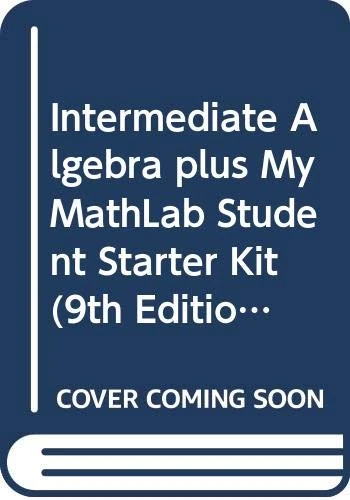 Intermediate Algebra plus MyMathLab Student Starter Kit