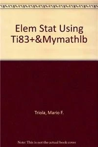 Elementary Statistics Using TI-83+ plus MyMathLab Student Starter Kit