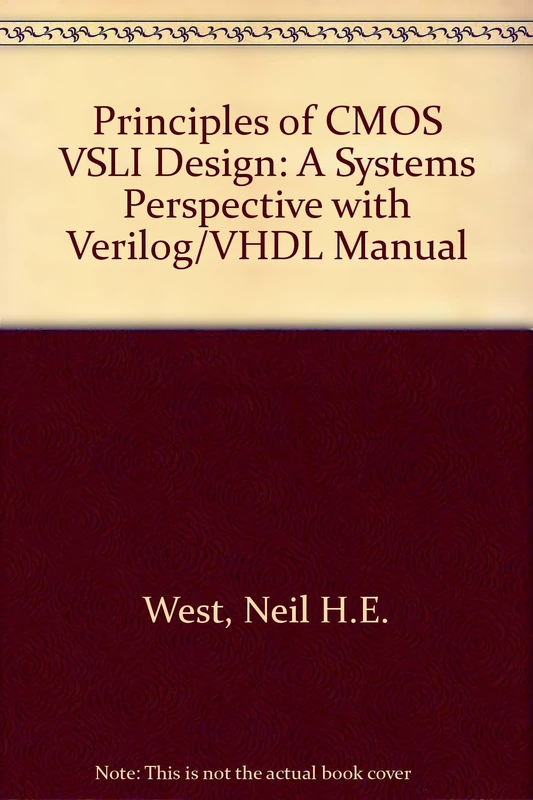 Principles of CMOS VLSI Design: A Systems Perspective with Verilog/VHDL Manual: International Edition