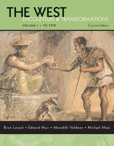 The West: Encounters & Transformations, Concise Edition, Volume 1
