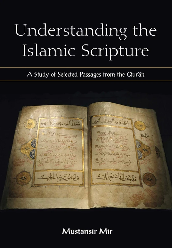 Understanding the Islamic Scripture: A Study of Selected Passages from the Qurʾān