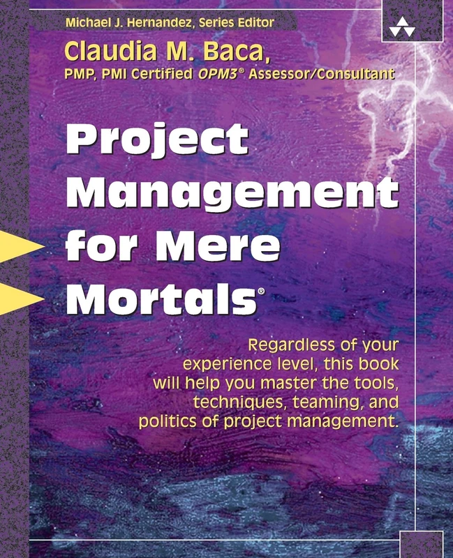 Project Management for Mere Mortals: The Tools, Techniques, Teaming, and Politics of Project Management