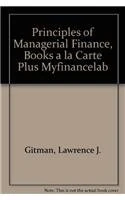 Principles of Managerial Finance, Books a la carte plus MyFinanceLab