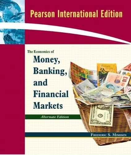 Economics of Money, Banking and Financial Markets, Alternate Edition: International Edition