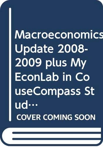 Macroeconomics Update 2008-2009 plus MyEconLab in CouseCompass Student Access Kit