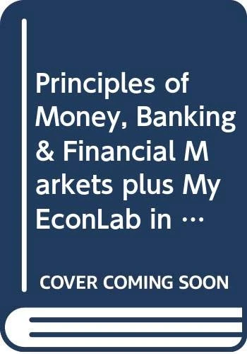 Principles of Money, Banking & Financial Markets plus MyEconLab in CourseCompass Student Access Kit