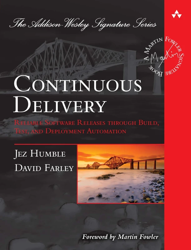 Continuous Delivery: Reliable Software Releases through Build, Test, and Deployment Automation (Addison-Wesley Signature Series (Fowler))