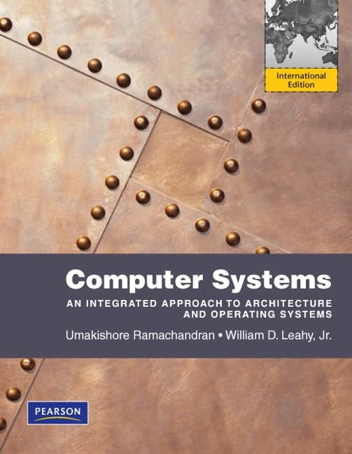 Computer Systems: An Integrated Approach to Architecture and Operating Systems: International Edition