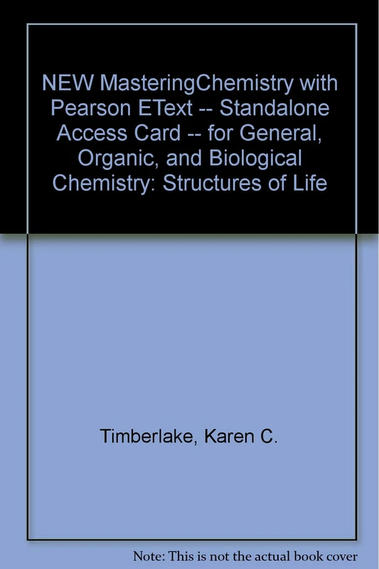 Modified MasteringChemistry with Pearson eText -- Standalone Access Card -- for General, Organic, and Biological Chemistry: Structures of Life