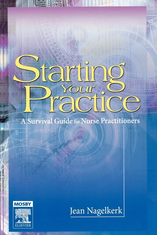 Starting Your Practice: A Survival Guide for Nurse Practitioners, 1e