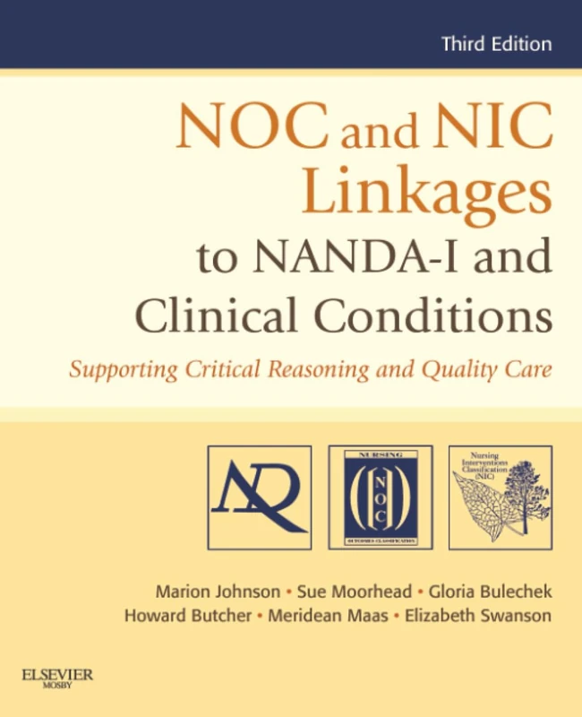 NOC and NIC Linkages to NANDA-I and Clinical Conditions: Supporting Critical Reasoning and Quality Care