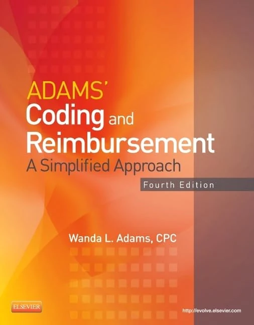 Adams' Coding and Reimbursement: A Simplified Approach, 4e