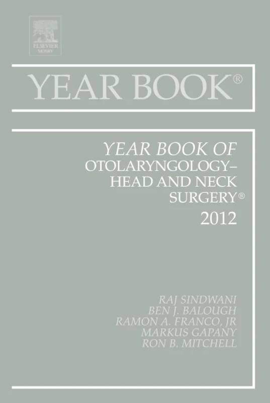 Year Book of Otolaryngology - Head and Neck Surgery 2012: Volume 2012 (Year Books, Volume 2012)