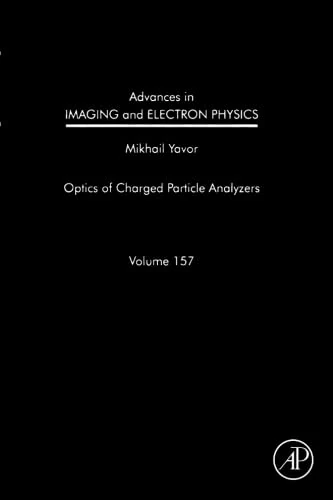 Advances in Imaging and Electron Physics: Optics of Charged Particle Analyzers