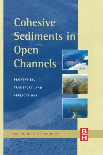 Cohesive Sediments in Open Channels: Properties, Transport and Applications