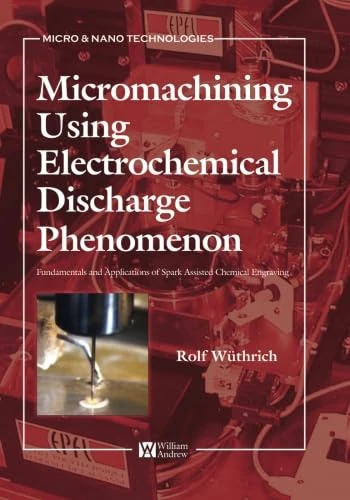 Micromachining Using Electrochemical Discharge Phenomenon Book
