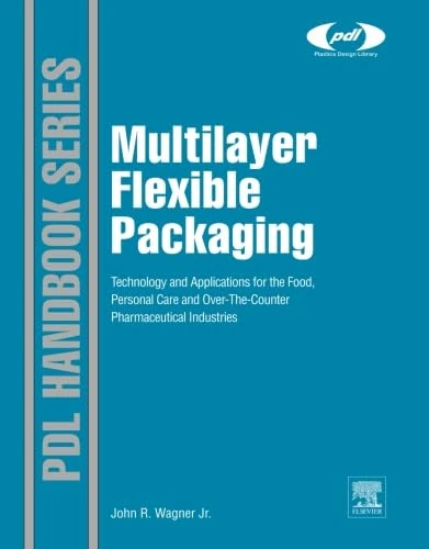 Multilayer Flexible Packaging: Technology and Applications for the Food, Personal Care and Over-the-Counter Pharmaceutical Industries