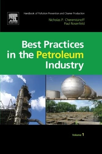 Handbook of Pollution Prevention and Cleaner Production, Best Practices in the Petroleum Industry