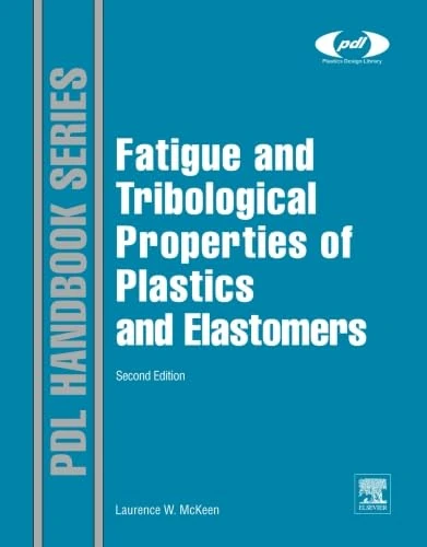 Fatigue and Tribological Properties of Plastics and Elastomers, Second Edition