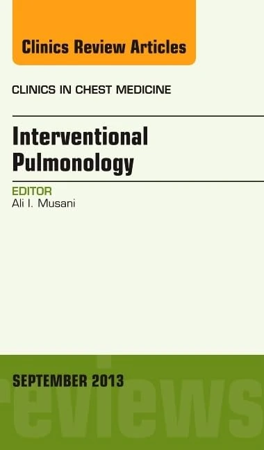 Interventional Pulmonology, An Issue of Clinics in Chest Medicine (Volume 34-3) (The Clinics: Internal Medicine, Volume 34-3)