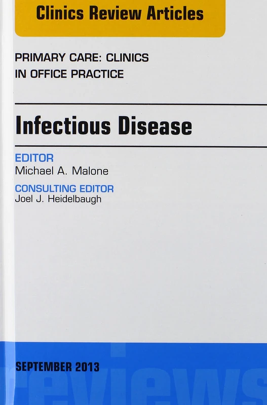 Infectious Disease, An Issue of Primary Care Clinics in Office Practice (Volume 40-3) (The Clinics: Internal Medicine, Volume 40-3)