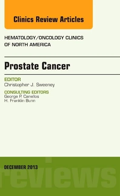 Prostate Cancer, An Issue of Hematology/Oncology Clinics of North America (Volume 27-6) (The Clinics: Internal Medicine, Volume 27-6)