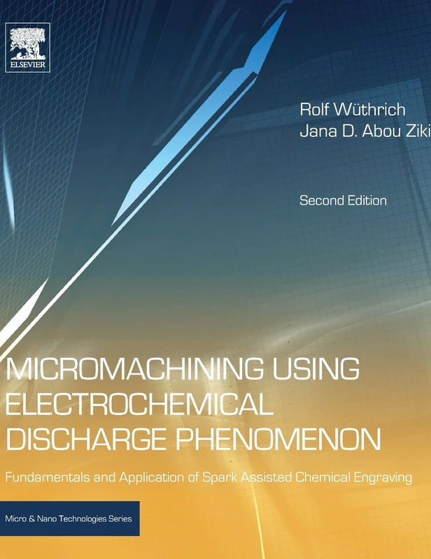 William Andrew Micromachining Using Electrochemical Discharge