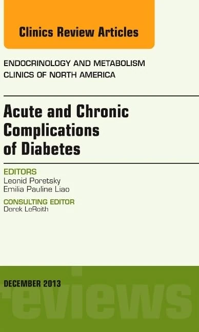 Acute and Chronic Complications of Diabetes, An Issue of Endocrinology and Metabolism Clinics (Volume 42-4) (The Clinics: Radiology, Volume 42-4)
