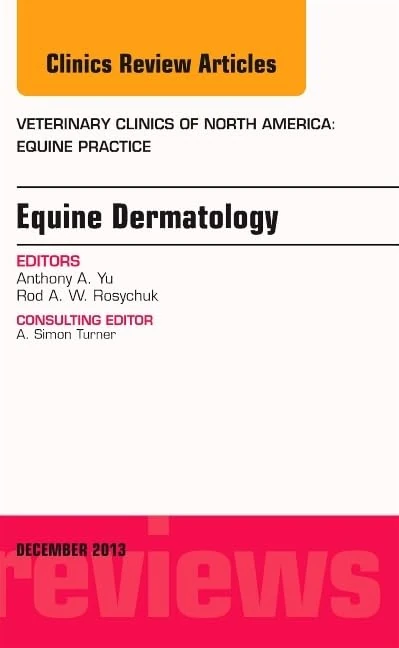 Equine Dermatology, An Issue of Veterinary Clinics: Equine Practice (Volume 29-3) (The Clinics: Veterinary Medicine, Volume 29-3)