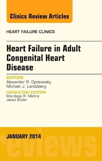 Heart Failure in Adult Congenital Heart Disease, An Issue of Heart Failure Clinics (Volume 10-1) (The Clinics: Internal Medicine, Volume 10-1)