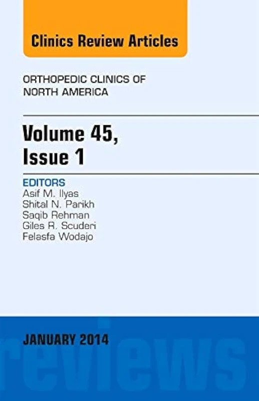 Volume 45, Issue 1, An Issue of Orthopedic Clinics (Volume 45-1) (The Clinics: Orthopedics, Volume 45-1)