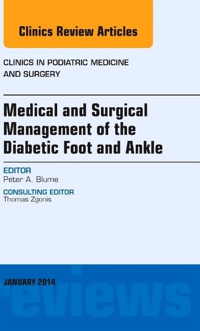 Medical and Surgical Management of the Diabetic Foot and Ankle, An Issue of Clinics in Podiatric Medicine and Surgery (Volume 31-1) (The Clinics: Orthopedics, Volume 31-1)