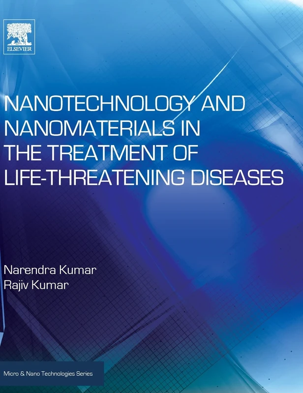 Nanotechnology and Nanomaterials in the Treatment of Life-Threatening Diseases (Micro & Nano Technologies)