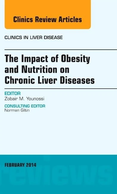 The Impact of Obesity and Nutrition on Chronic Liver Diseases, An Issue of Clinics in Liver Disease (Volume 18-1) (The Clinics: Internal Medicine, Volume 18-1)